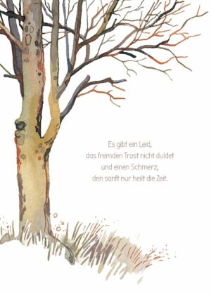 Es gibt ein Leid, das fremden Trost nicht duldet