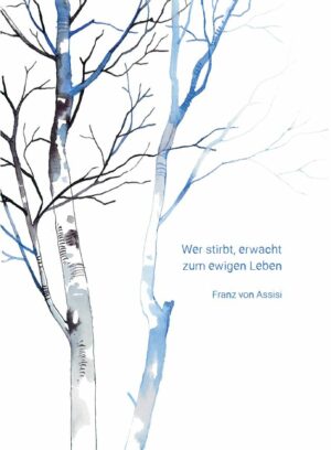 Wer stirbt, erwacht zum ewigen Leben